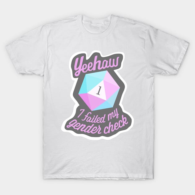 Yeehaw! I failed my gender check T-Shirt by OctopodArts